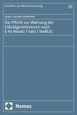 Die Pflicht zur Wahrung der Gläubigerinteressen nach § 43 Absatz 1 Satz 1 StaRUG (eBook, PDF)