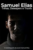 Samuel Elias: Trilhas, Desespero E Triunfo (eBook, PDF) Samuel Elias: Trilhas, Desespero E Triunfo (eBook, PDF)