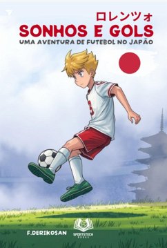 Cover Sonhos E Gols - Uma Aventura De Futebol No Japão (eBook, ePUB)