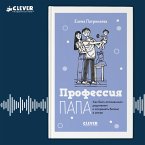 Professiya papa. Kak byt osoznannym roditelem i sohranyat balans v seme (MP3-Download)
