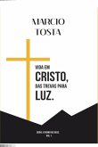 Vida Em Cristo, Das Trevas Para A Luz (eBook, PDF)