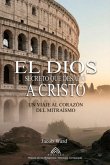 El Dios Secreto Que Desafió A Cristo (eBook, ePUB) El Dios Secreto Que Desafió A Cristo (eBook, ePUB)