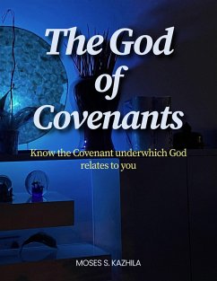 Cover The God of Covenants: A Comparative Study of the main Covenants in the Bible (eBook, ePUB)