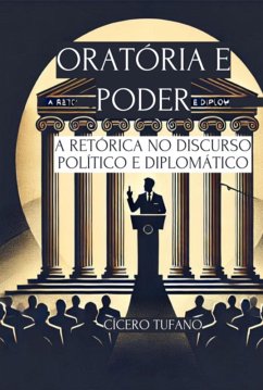 Oratória E Poder (eBook, ePUB) - Tufano, Cícero