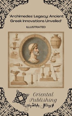 Cover Archimedes' Legacy Ancient Greek Innovations Unveiled (eBook, ePUB)