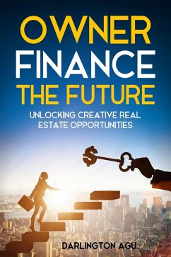 Cover Owner Finance the Future: Unlocking Creative Real Estate Opportunities (eBook, ePUB)