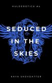 Seduced in the Skies (Hulderotica, #4) (eBook, ePUB)