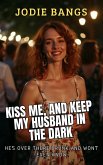 Kiss Me, And Keep My Husband In The Dark (Cheating Hotwives Erotica Stories) (eBook, ePUB) Kiss Me, And Keep My Husband In The Dark (Cheating Hotwives Erotica Stories) (eBook, ePUB)