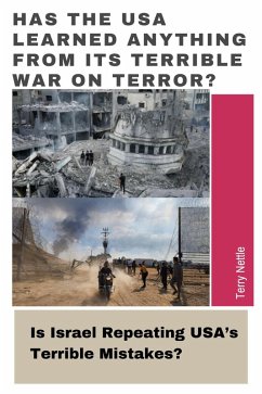 Has The USA Learned Anything From Its Terrible War On Terror?: Is Israel Repeating USA's Terrible Mistakes? (eBook, ePUB) - Nettle, Terry