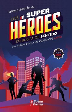 Los superhéroes en busca de sentido. Una mirada de fe a las películas de Marvel. (eBook, ePUB) - Prensa, Buena; Sj, Sergio Guzmán