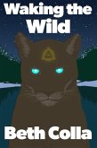 Waking the Wild (eBook, ePUB) Waking the Wild (eBook, ePUB)
