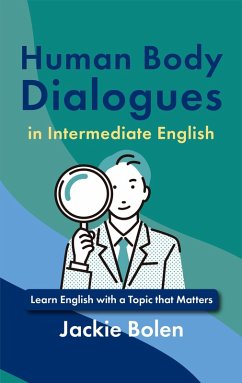 Cover Human Body Dialogues in Intermediate English: Learn English with a Topic that Matters (eBook, ePUB)