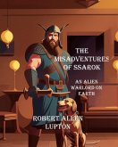The misadventures of Ssarok, an alien warlord on Earth (eBook, ePUB) The misadventures of Ssarok, an alien warlord on Earth (eBook, ePUB)