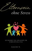 Elternsein ohne Stress (eBook, ePUB)