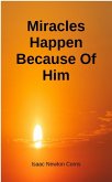 Miracles Happen Because of Him (eBook, ePUB) Miracles Happen Because of Him (eBook, ePUB)