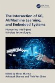 The Intersection of 6G, AI/Machine Learning, and Embedded Systems (eBook, ePUB)