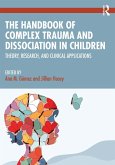 The Handbook of Complex Trauma and Dissociation in Children (eBook, ePUB)