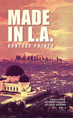 Made in L.A. Vol. 5: Vantage Points (Made in L.A. Fiction Anthologies, #5) (eBook, ePUB) - Sisco, Cody