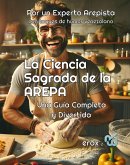 La Ciencia Sagrada de la Arepa : Una Guia Completa y Divertida (COCINA, #1) (eBook, ePUB)