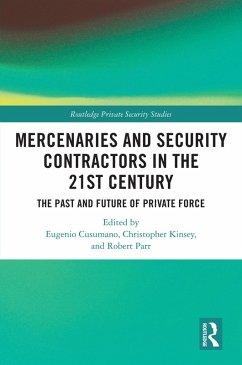 Mercenaries and Security Contractors in the 21st Century (eBook, PDF) Mercenaries and Security Contractors in the 21st Century (eBook, PDF)