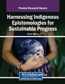 Harnessing Indigenous Epistemologies for Sustainable Progress Harnessing Indigenous Epistemologies for Sustainable Progress