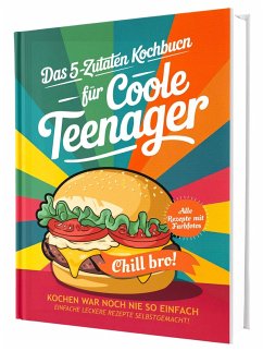 Cover #SoloChefs: Mit 5 Zutaten, Maximaler Geschmack - Einfache, leckere Rezepte und immer mit Farbfotos   Das perfekte Kochbuch für Teenager