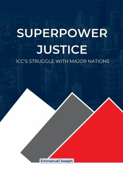 Superpower Justice, ICC's Struggle with Major Nations Cover Superpower Justice, ICC's Struggle with Major Nations