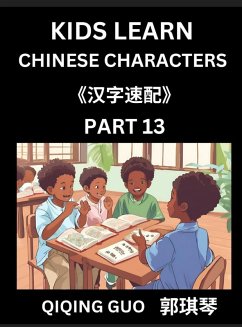 Kids Learn Chinese Characters (Part 13)- A Collection of Simple Level Mandarin Chinese Puzzles for Kids to Learn Recognizing Simplified Chinese Characters with Easy Lessons, HSK Test Series with Multiple Answers Type Questions and Answers - Guo, Qiqing