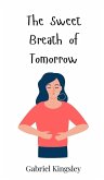 The Sweet Breath of Tomorrow The Sweet Breath of Tomorrow
