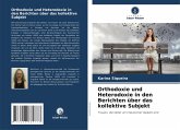 Orthodoxie und Heterodoxie in den Berichten über das kollektive Subjekt Orthodoxie und Heterodoxie in den Berichten über das kollektive Subjekt