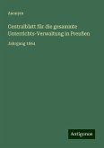 Centralblatt für die gesammte Unterrichts-Verwaltung in Preußen Centralblatt für die gesammte Unterrichts-Verwaltung in Preußen