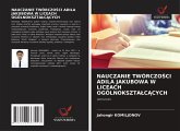 NAUCZANIE TWÓRCZO¿CI ADILA JAKUBOWA W LICEACH OGÓLNOKSZTA¿C¿CYCH NAUCZANIE TWÓRCZO¿CI ADILA JAKUBOWA W LICEACH OGÓLNOKSZTA¿C¿CYCH