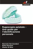 Rugoscopia palatale - Una guida per l'identificazione personale Rugoscopia palatale - Una guida per l'identificazione personale