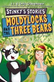 Stinky's Stories #4: Moldylocks and The Three Bears Stinky's Stories #4: Moldylocks and The Three Bears
