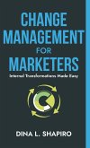 Change Management for Marketers Change Management for Marketers