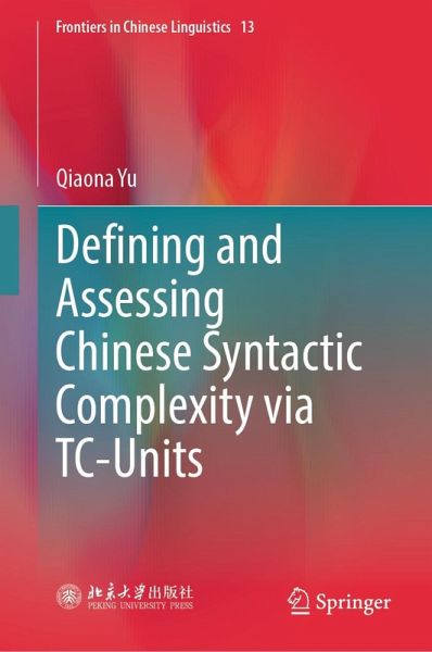 Defining and Assessing Chinese Syntactic Complexity Via Tc-Units Defining and Assessing Chinese Syntactic Complexity Via Tc-Units