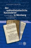 Der spätmittelalterliche Kanzleibrief in Nürnberg Der spätmittelalterliche Kanzleibrief in Nürnberg