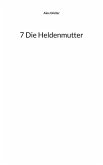 7 Die Heldenmutter 7 Die Heldenmutter