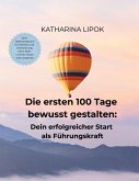 Die ersten 100 Tage bewusst gestalten: Dein erfolgreicher Start als Führungskraft