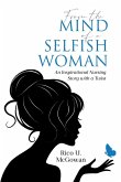 From the Mind of a Selfish Woman From the Mind of a Selfish Woman