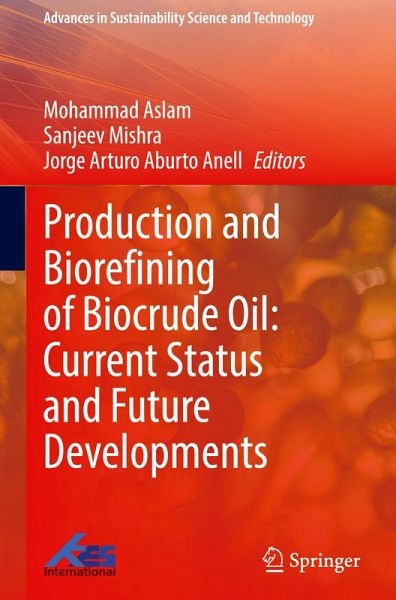Production and Biorefining of Biocrude Oil: Current Status and Future Developments Production and Biorefining of Biocrude Oil: Current Status and Future Developments