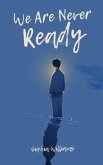 We Are Never Ready We Are Never Ready