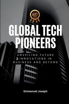 Global Tech Pioneers, Unveiling Future Innovations in Business and Beyond - Joseph, Emmanuel