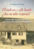 Woisch no - odr hasch des au scho vrgessa? Woisch no - odr hasch des au scho vrgessa?