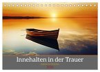 Innehalten in der Trauer - begleitet mit Gedanken (Tischkalender 2026 DIN A5 quer), CALVENDO Monatskalender