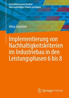 Implementierung von Nachhaltigkeitskriterien im Industriebau in den Leistungsphasen 6 bis 8 - Gerstner, Alina