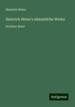 Heinrich Heine's sämmtliche Werke - Heine, Heinrich