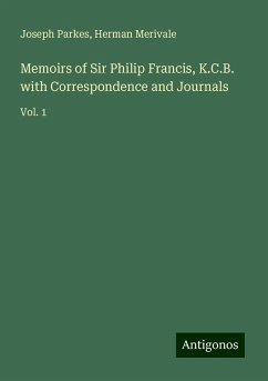 Memoirs of Sir Philip Francis, K.C.B. with Correspondence and Journals - Parkes, Joseph; Merivale, Herman