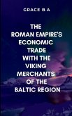 The Roman Empire's Economic Trade with the Viking Merchants of the Baltic Region