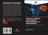 CERVEAU FÉMININ, INTELLIGENCE ÉMOTIONNELLE ET MANAGEMENT CERVEAU FÉMININ, INTELLIGENCE ÉMOTIONNELLE ET MANAGEMENT